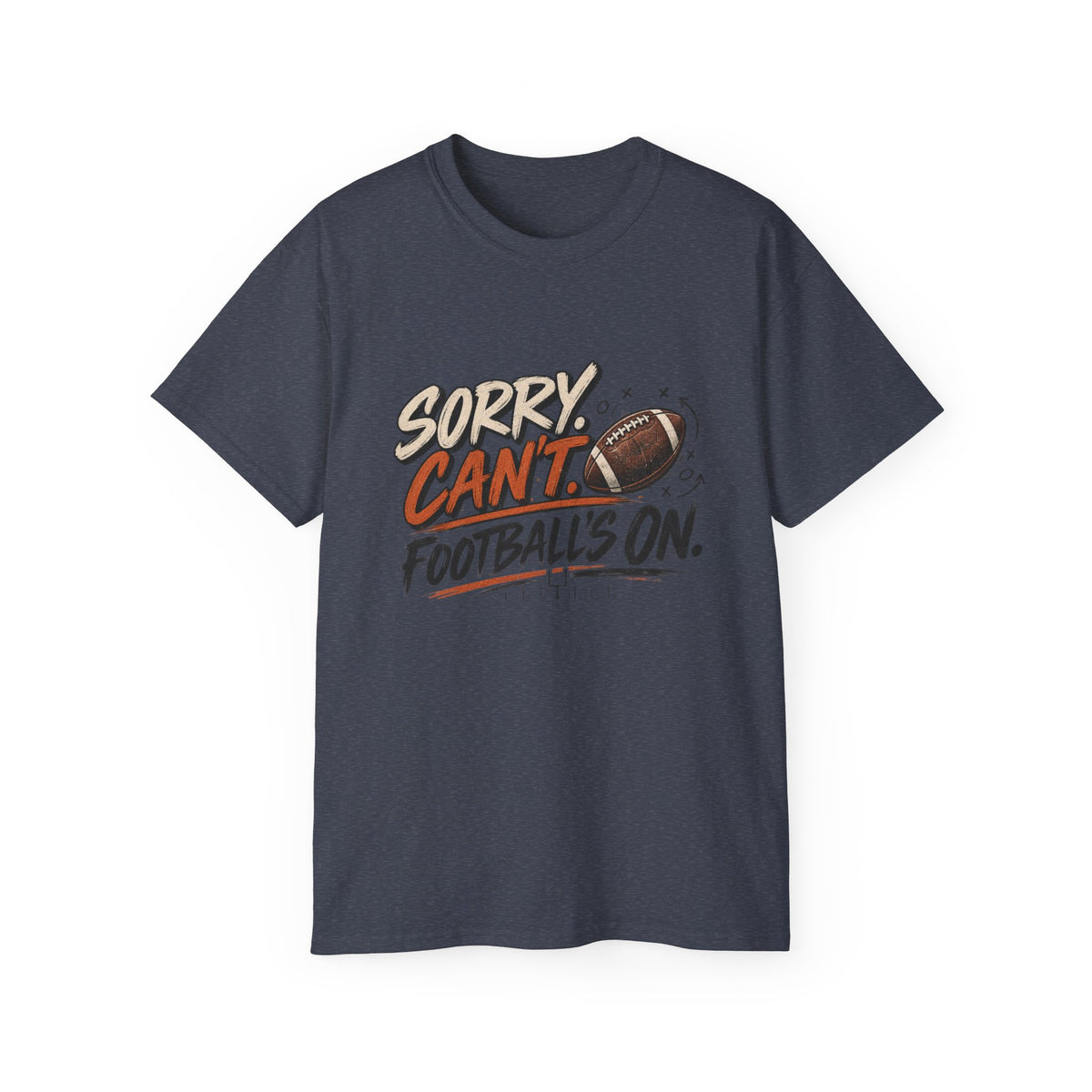 Sorry, Can’t. Football’s On. Tee
