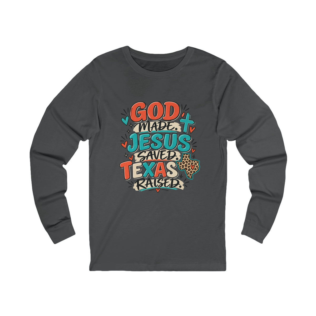 God Made - Jesus Saved - Texas Raised Tee