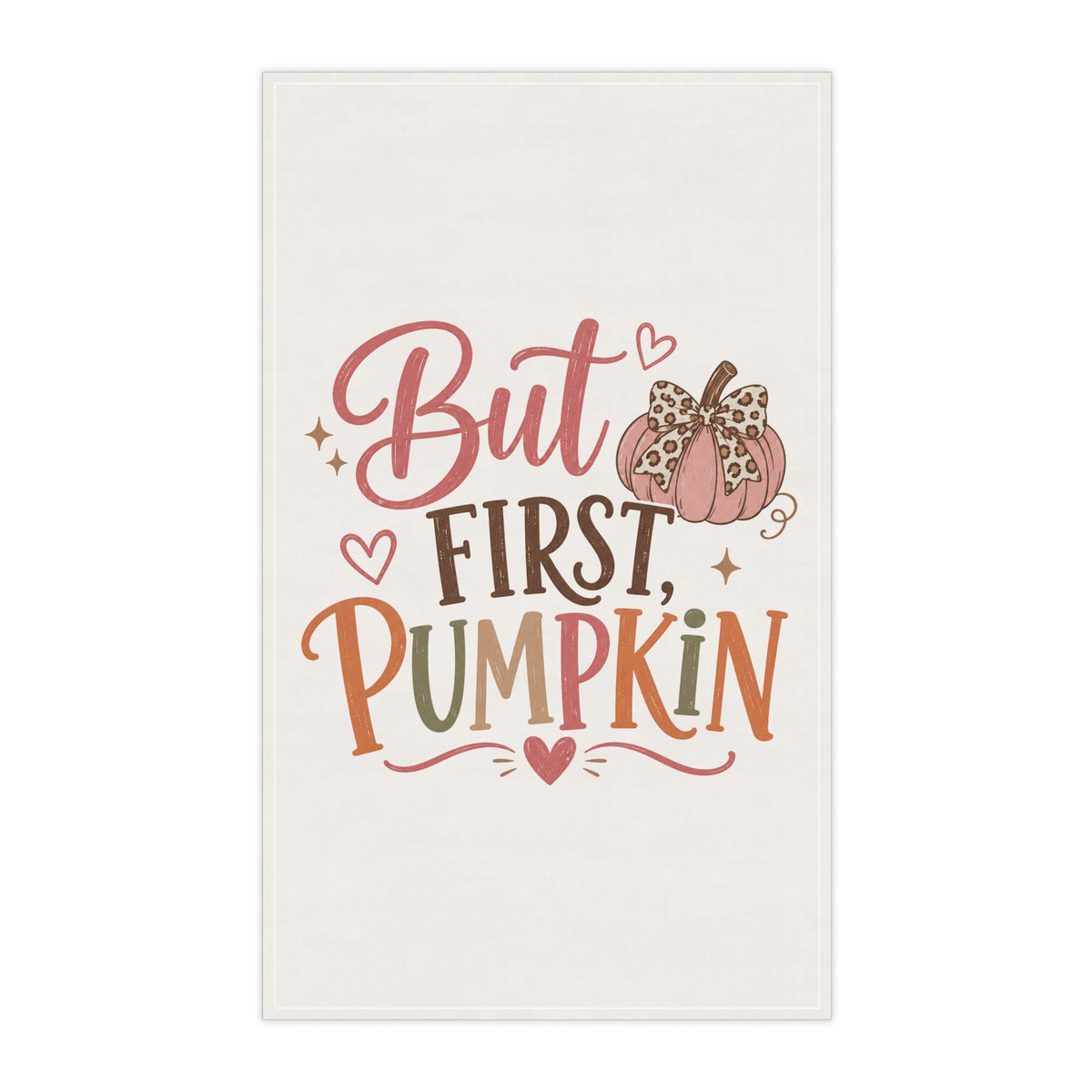 But First, Pumpkin Tea Towel