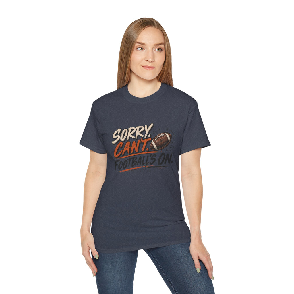 Sorry, Can’t. Football’s On. Tee