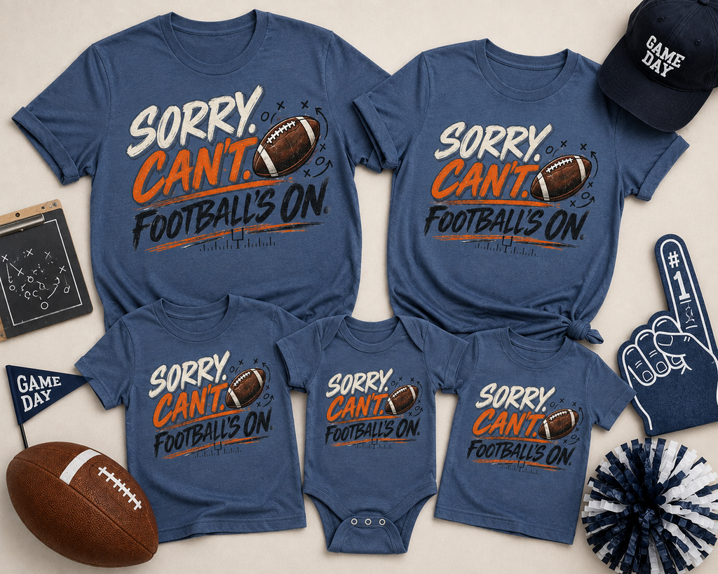 Sorry, Can’t. Football’s On. Tee