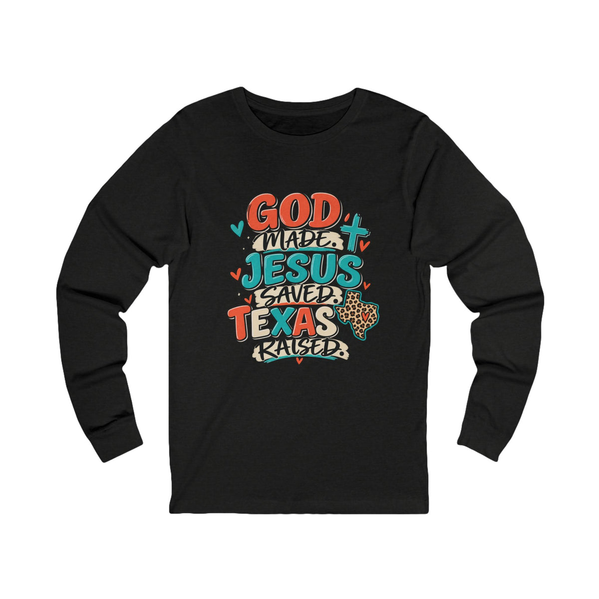 God Made - Jesus Saved - Texas Raised Tee