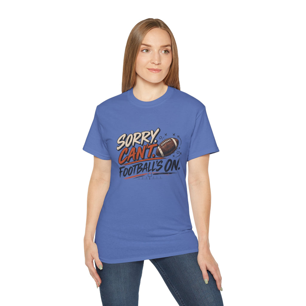 Sorry, Can’t. Football’s On. Tee